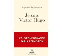 Je suis Victor Hugo: Je n´ai demandé la place. Je l´ai prise.