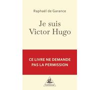 JE SUIS VICTOR HUGO: "Je n´ai pas demandé la place. Je l´ai prise"