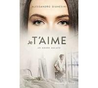 Je t’aime. Un amore malato