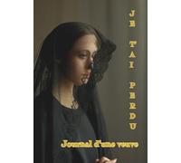 JE T'AI PERDU: Journal d'une veuve : Un compagnon de tendresse pour traverser le deuil et préserver tes précieux souvenirs | Format 7X10