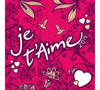 Je T'Aime 2014 - Je t'Aime 2015