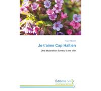 Je t'aime Cap Haïtien: Une déclaration d'amour à ma ville