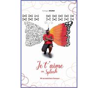 Je t'aime en splash: 99 acrostiches d'amour