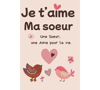 Je t'aime ma soeur: Carnet de notes, 100 pages lignées + 10 pages de citations