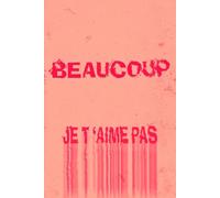 Je t'aime pas beaucoup: Carnet de notes pour tout couple qui s'aime à la folie