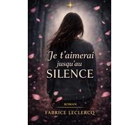 Je t'aimerai jusqu'au silence