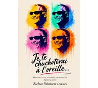Je te chuchoterai à l'oreille: Histoire vraie, d'Amour et de Survie Après la perte.