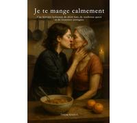 Je te mange calmement: Une histoire lesbienne de désir lent, de tendresse queer et de cicatrices partagées