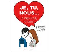 Je, tu, nous...: Le couple, le sexe et l'amour