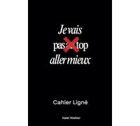 Je vais aller mieux: Cahier Ligné