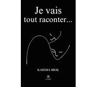 Je vais tout raconter...