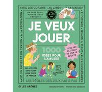 Je veux jouer: 1000 idées pour s'amuser