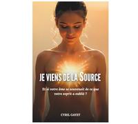 Je viens de le Source - Vies Antérieures, Elle se Souvient: Tome 1 | Récit de vies antérieures retrouvées à l'aide de l'Hypnose Régressive Quantique de Dolores Cannon