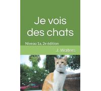 Je vois des chats: Niveau 1a, 2e édition