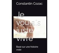 Je voulais juste vivre: Basé sur une histoire vraie