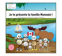 Je vous présente la famille Monnaie !: Découvrir les pièces de monnaie canadiennes