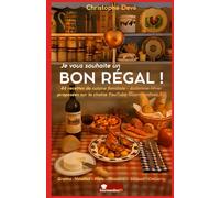 Je vous souhaite un BON RÉGAL !: par Christophe Devé sur Gourmandises TV: 2