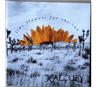 Jealousy - Like flowers for the sun