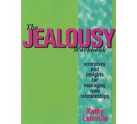 [Jealousy Workbook, The : Exercises and Insights for Managing Open Relationships] [By: Kathy Labriola] [January, 2014]