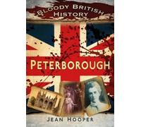 Jean A. Hooper Bloody British History: Peterborough (Tascabile)