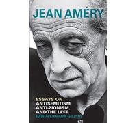 Jean Amery Essays on Antisemitism, Anti-Zionism, and the Left (Copertina rigida)