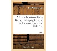 Jean-André de L Précis de la philosophie de Bacon, et des progrès qu (Tascabile)