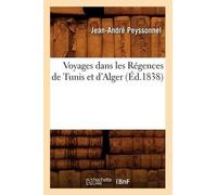 Jean-André Peyss Voyages Dans Les Régences de Tunis Et d'Alger (Éd. (Tascabile)