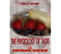 Jean Anthelme Bri The Physiology of Taste; or, Transcendenta (Copertina rigida)