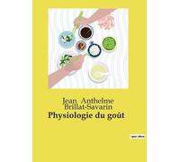 Jean Anthelme Brillat-Savarin Physiologie du goût (Tascabile)