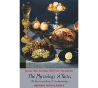 Jean Anthelme Brillat The Physiology of Taste; or, Transcendental Ga (Tascabile)