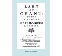 Jean Antoine Be L'Art Du Chant, Dedie a Madame de Pompadour. (Facsim (Tascabile)