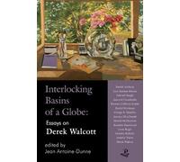 Jean Antoine-Du Interlocking Basins of a Globe: Essays on Derek Walc (Tascabile)