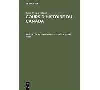 Jean B. A. Ferland 1534-1663 (Copertina rigida) Cours d’histoire du Canada