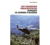 Jean Balazuc Les chasseurs parachutistes pendant la guerre d'Algérie (Tascabile)