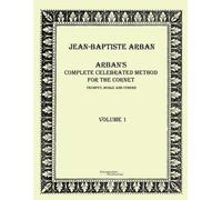 Jean-Baptiste Arba Arban´s complete celebrated method for the corne (Tascabile)