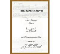 Jean-Baptiste Bréval Six Cello Sonatas Op. 40: With Accompaniment for a Second Cello