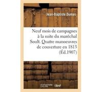 Jean-Baptiste D Neuf mois de campagnes à la suite du maréchal Soult. (Tascabile)