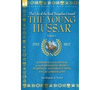 Jean Baptiste d The Young Hussar - Volume 1 - A French Cavalryman of (Tascabile)