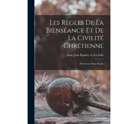 Jean Baptiste de Sain Les règles de la bienséance et de la civilité (Tascabile)