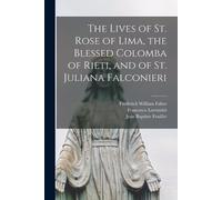 Jean Baptiste Feuillet The Lives of St. Rose of Lima, the Blessed Co (Tascabile)