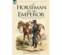 Jean Baptiste Gazzola A Horseman for the Emperor (Copertina rigida)