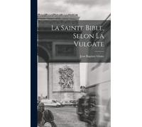 Jean Baptiste Glaire Sainte Bible, Selon La Vulgate (Copertina rigida)