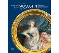 Jean-Baptiste Jacques Augustin. 1759-1832. Une nouvelle excellence dans l'art du portrait en miniature