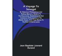 Jean Baptiste L A Voyage to Senegal; Or, Historical, philosophical, (Tascabile)