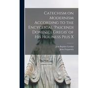 Jean Baptiste L Catechism on Modernism According to the Encyclical ' (Tascabile)
