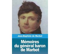 Jean-Baptiste Marcellin de Marbo Mémoires du général baron de Marbo (Tascabile)