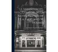 Jean Baptiste P Le Misanthrope, Comédie, With Notes, Revised by F.E. (Tascabile)