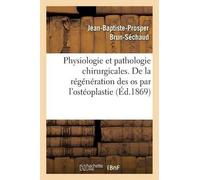 Jean-Baptiste-P Physiologie Et Pathologie Chirurgicales. Régénératio (Tascabile)