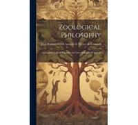 Jean Baptiste P Zoological Philosophy; an Exposition With Reg (Copertina rigida)