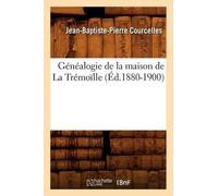 Jean-Baptiste-Pierre C Généalogie de la Maison de la Trémoïlle (Éd.1 (Tascabile)